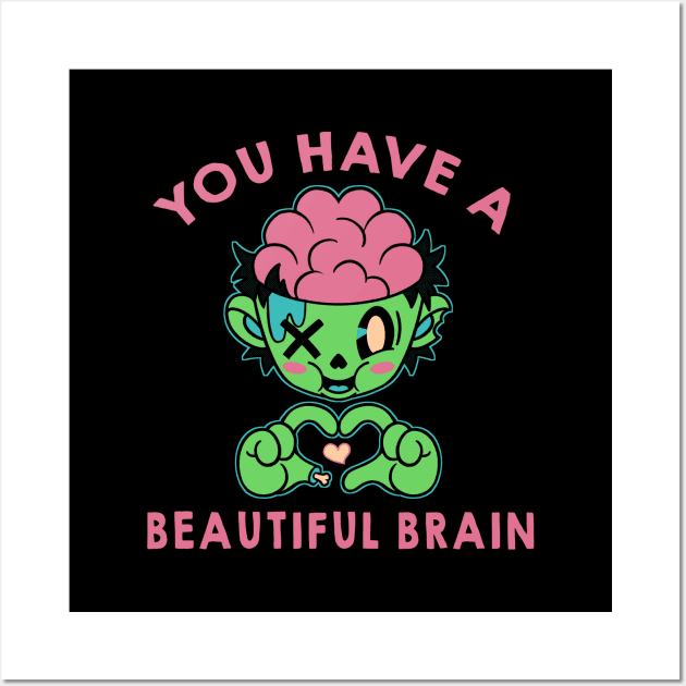 You Have a Beautiful Brain by Tobe Fonseca Wall Art by Tobe_Fonseca